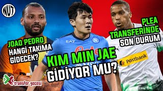 Transfer Haberleri | Kim Min Jae Gidiyor mu? |Joao Pedro Kimi Seçecek? | Plea Transferinde Son Durum