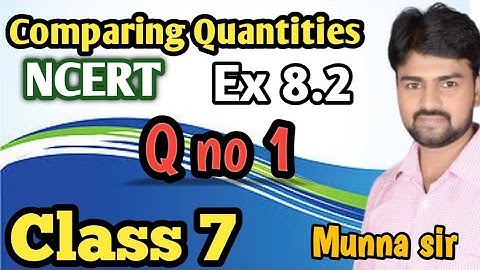 Class 7 comparing Quantities || Ex 8.2 Qno 1|| Ncert Maths munna sir@msclassesmunnasirchaprawale