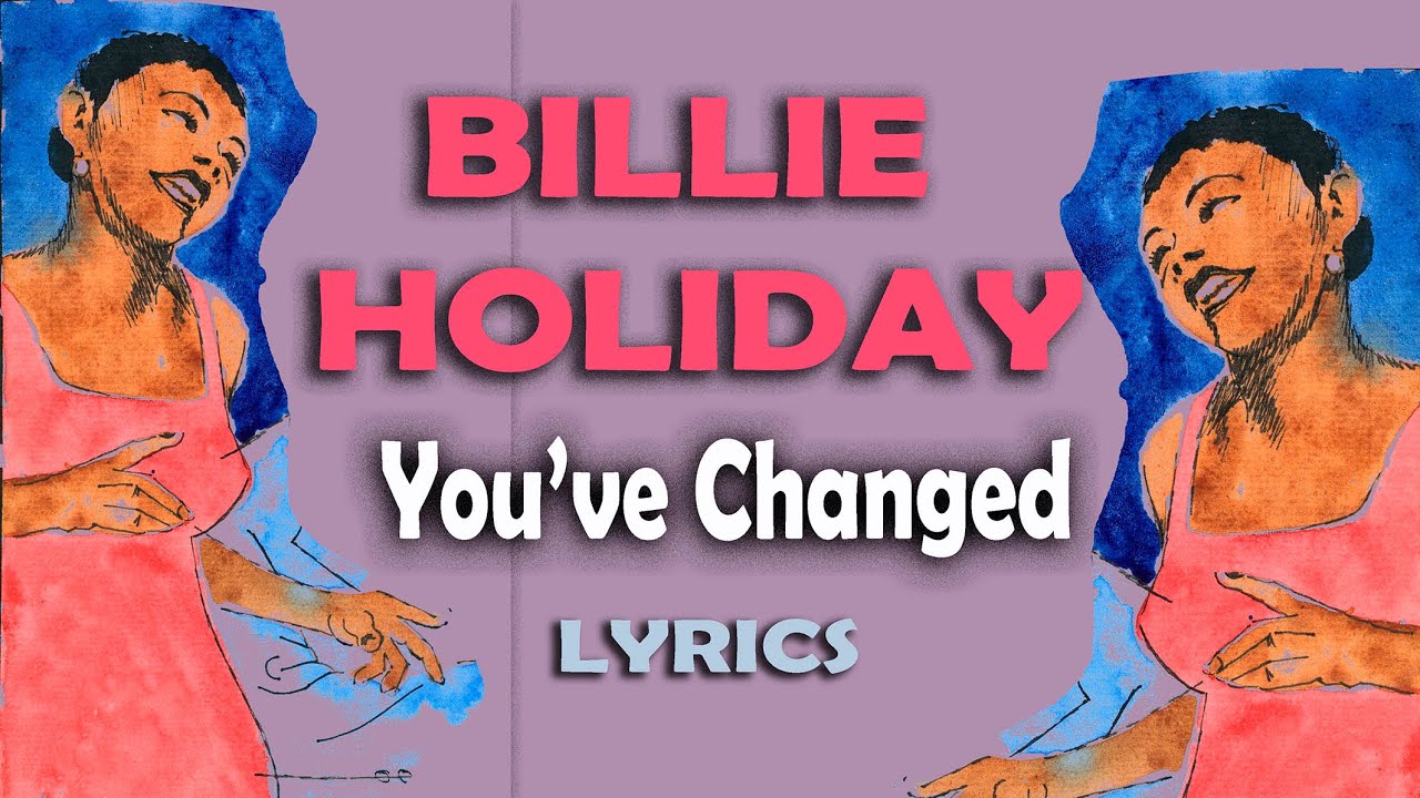 Billie Holiday - You've Changed - LYRICS - YouTube
