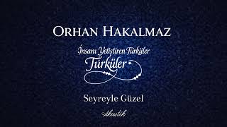 Orhan Hakalmaz - Seyreyle Güzel