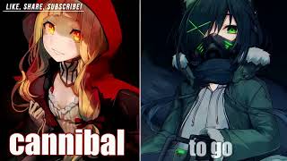 「Nightcore」→  E.T ✗ Cannibal (Switching Vocals)