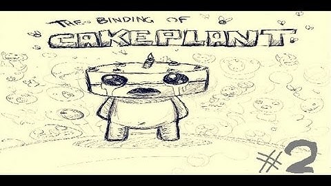 The Binding Of Cakeplant - Part 2 - "The Bug"
