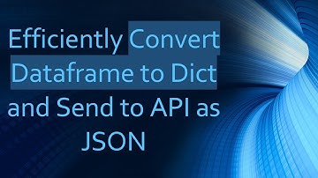 Efficiently Convert Dataframe to Dict and Send to API as JSON
