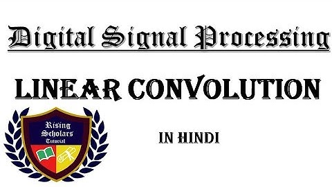 Linear Convolution of Digital Signal Processing in Hindi || DSP || RST
