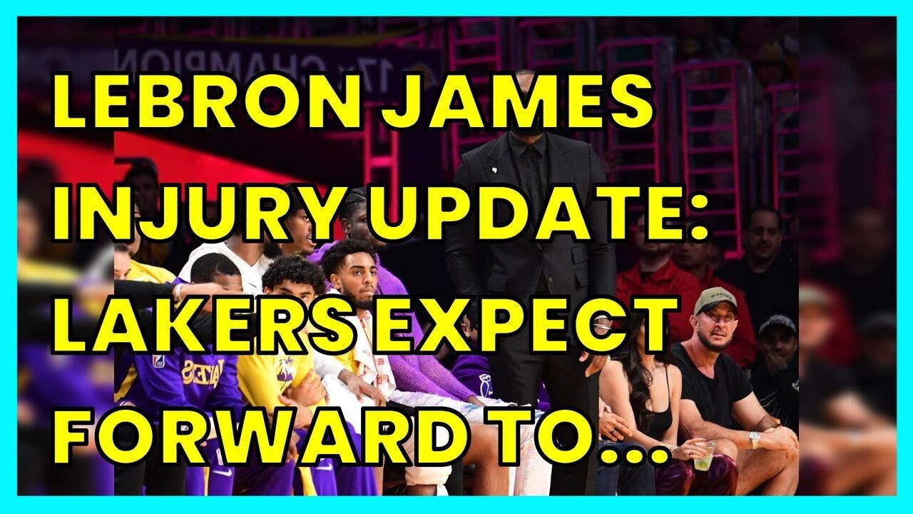 LEBRON JAMES INJURY UPDATE: LAKERS EXPECT FORWARD TO RETURN THIS SEASON ...