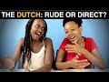 Are DUTCH people DIRECT... or RUDE?