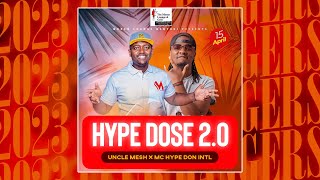 HYPE DOSE Ep 2.0-UNCLE MESH & MC HYPE DON INTl 2023 CLUB BANGERS (MORAN LOUNGE NANYUKI)best mix 2023