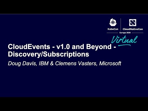 CloudEvents - v1.0 and Beyond - Discovery/Subscriptions - Doug Davis & Clemens Vasters