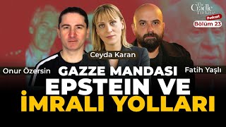 Gazze mandası, Epstein ve İmralı yolları | Bölüm 23