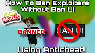 How To BAN And KICK Hackers Without The Ban UI Using The Anticheat! | Slap Battles Roblox
