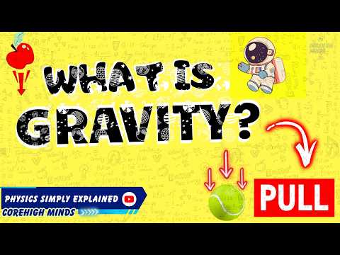 What is Gravity? Simple Explanation | How It Works | CoreHigh Minds