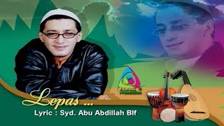 Download Lagu Lepas • Syd. Abu Abdillah Blf (Official Music Video) MP3