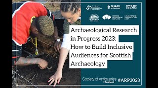 How to Build Inclusive Audiences for Scottish Archaeology | ARP 2023 by Society of Antiquaries of Scotland 119 views 11 months ago 36 minutes