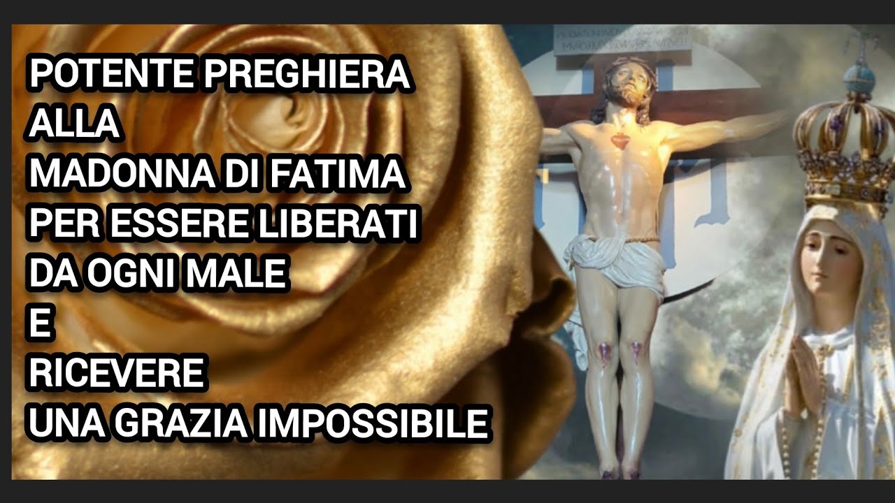PREGHIERA POTENTE ALLA MADONNA DI FATIMA PER ESSERE LIBERATI E RICEVERE