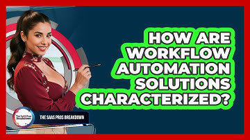 How Are Workflow Automation Solutions Characterized?