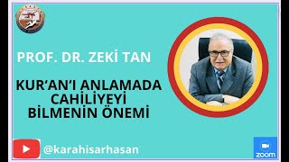 KUR'AN'I ANLAMADA CAHİLİYEYİ BİLMENİN ÖNEMİ / PROF  DR  ZEKİ TAN