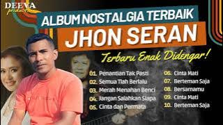 PENANTIAN TAK PASTI | SEMUA TLAH BERLAKU | MERAH MENAHAN BENCI | #JHON SERAN | LAGU TEMBANG KENANGAN