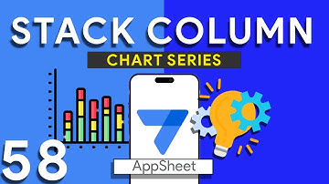 Appsheet Episode 58: Effortless Column Series Stack Charts: A Comprehensive Guide.