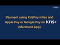 Payment using KrisPay miles and Apple Pay or Google Pay on Kris  (Merchant App)