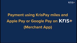 Payment using KrisPay miles and Apple Pay or Google Pay on Kris+ (Merchant App) screenshot 2