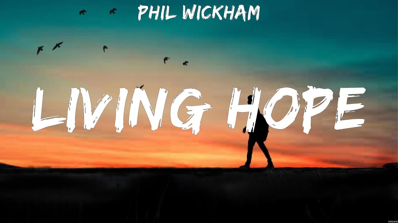 Phil Wickham Living Hope Lyrics Paul McClure, Zach Williams, HILLSONG