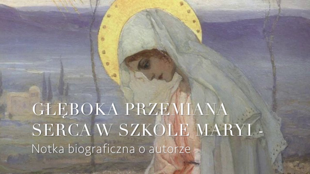 Głęboka przemiana serca w szkole Maryi notka biograficzna o autorze