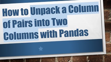 How to Unpack a Column of Pairs into Two Columns with Pandas
