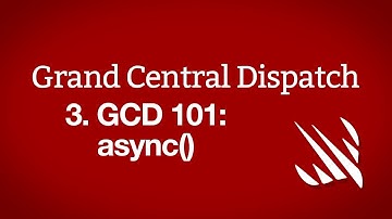 GCD 101: async() – Grand Central Dispatch, part 3