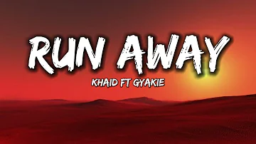 Khaid - Run Away [Lyrics] Ft. Gyakie