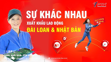 Sự khác nhau giữa xuất khẩu lao động Nhật Bản và Đài Loan - Trọng Mười Xklđ | PTM Việt Nhật