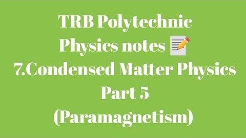TRB Polytechnic Physics notes 📝 /Condensed Matter Physics Part 5(Paramagnetism)