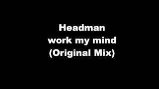 Headman - work my mind(Original Mix)