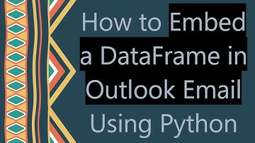 How to Embed a DataFrame in Outlook Email Using Python