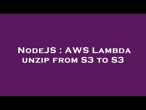 NodeJS : AWS Lambda unzip from S3 to S3