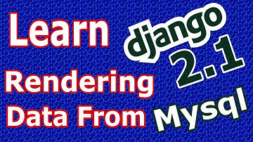 Learn Django (2.1) -  Rendering Data From Mysql Database In To Django Template #17