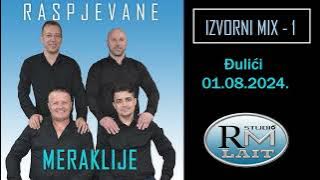 Raspjevane Meraklije 2024 - IZVORNI MIX - 1, Đulići 01.08.2024