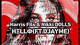 Harris Fils & Nikki DOLLS-HΞLLФ(FT.DJAYME)
