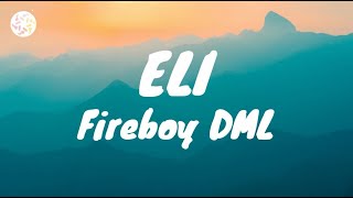 Fireboy Dml - Eli (Lyrics) 🎵