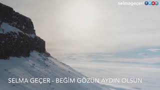 Selma Geçer - Beğim Gözün Aydın Olsun Resimi