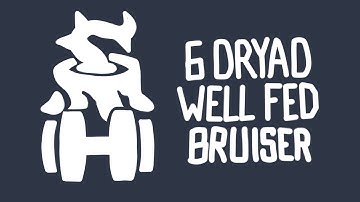 Well Fed 6 Dryad 6 Bruiser Hyper Roll Teamfight Tactics