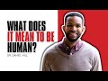 What Does It Mean To Be Human? | Dr. Daniel Hill