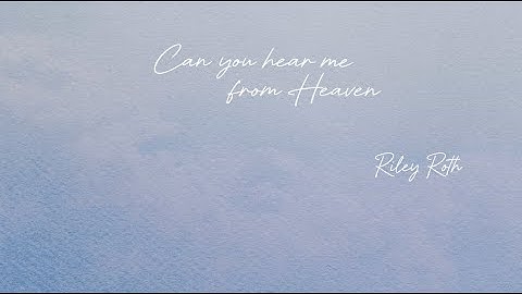 Riley Roth - Can You Hear Me From Heaven (Official Lyric Video)