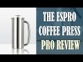 Espro P7 Review (original Espro Press) - Pros and Cons you need to know