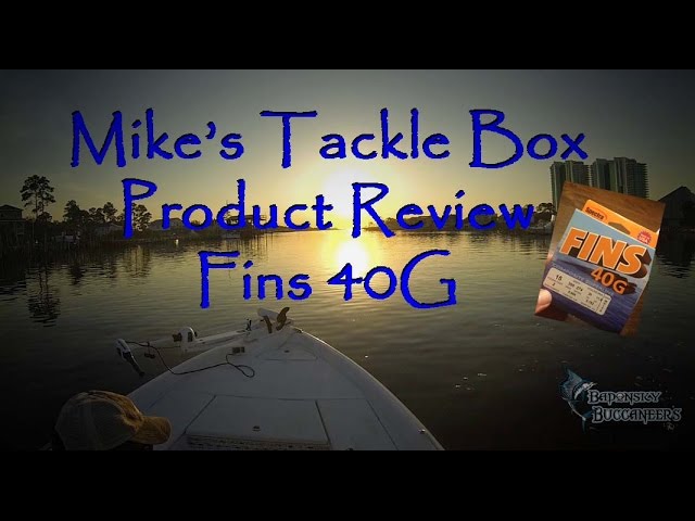 Mike's Tackle Box, Product Review, FINS 40G 