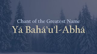 Baha'i Meditative Chant: The Greatest Name - 30 Minutes