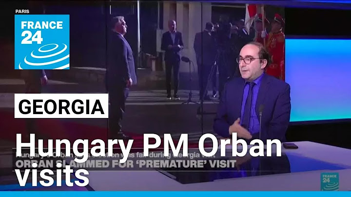 Orbán miniszterelnök szerint a választások „szabad és demokratikus” grúziai látogatása során • FRANCIAORSZÁG 24 Magyar