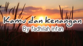 KAMU DAN KENANGAN Ost Habibi Ainun 3| Maudy Ayunda Cover fadhilah Intan