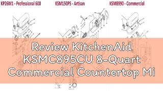 Review KitchenAid KSMC895CU 8-Quart Commercial Countertop Mixer with Bowl Guard, 10-Speed, Gear-Driv