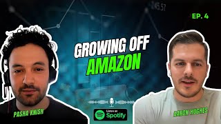 EP:04 Growing Off Amazon with Aaron Hughes