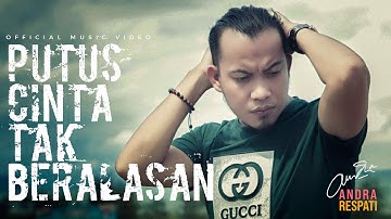 Andra Respati - PUTUS CINTA TAK BERALASAN (Official Music Video)